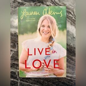 Live in Love: Growing Together Through Life's Changes By Lauren Akins~New